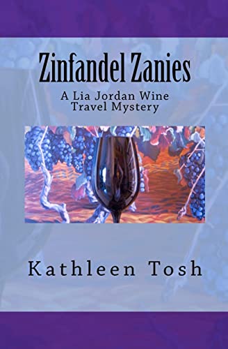 Stock image for Zinfandel Zanies: A Lia Jordan Wine Travel Mystery for sale by HPB-Ruby