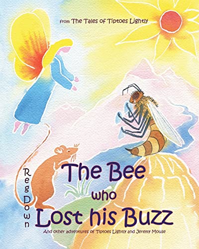 Beispielbild fr The Bee who Lost his Buzz: Adventures of Tiptoes Lightly and Jeremy Mouse zum Verkauf von WorldofBooks