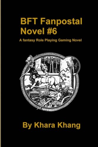 Stock image for BFT Fanpostal Novel #6: A fantasy Role Playing Gaming Novel: Volume 6 for sale by Revaluation Books