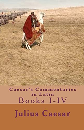Caesar's Commentaries in Latin: Books I-IV (9781453887950) by Caesar, Julius