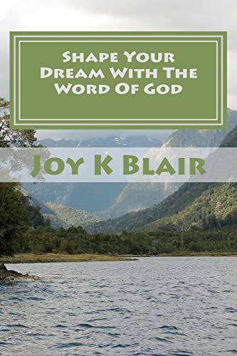 Beispielbild fr Shape Your Dream With The Word Of God: The Ultimate Dream Recipe zum Verkauf von THE SAINT BOOKSTORE