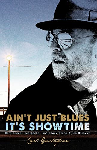 Beispielbild fr Ain't just blues it's SHOWTIME: Hard times, heartache, and glory along Blues Highway zum Verkauf von -OnTimeBooks-