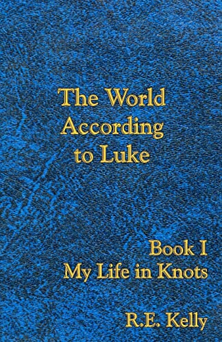 Imagen de archivo de The World According to Luke Book I: My Life in Knots a la venta por Lucky's Textbooks