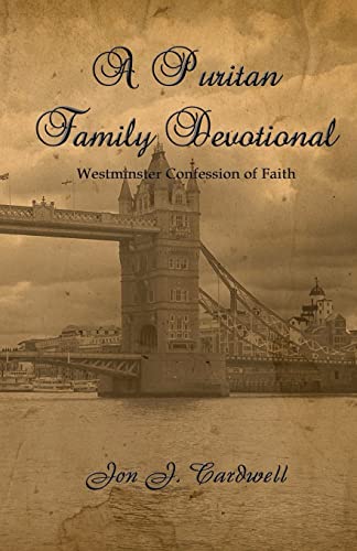 Stock image for A Puritan Family Devotional Westminster Confession of Faith Edition for sale by PBShop.store US