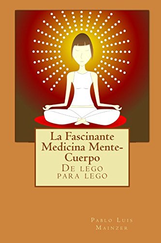 Imagen de archivo de La Fascinante Medicina Mente-Cuerpo: De lego para lego (Spanish Edition) a la venta por Ergodebooks