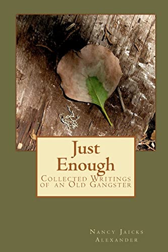 9781453891681: Just Enough: Collected Writings of an Old Gangster