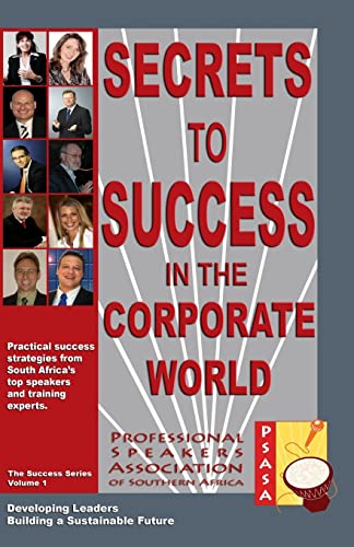 Secrets to Success in the Corporate World (9781453893159) by Riebe, Dr Wolfgang; Lombard, Wilhelm; Coetzee, Annie; Newton, Claire; Botes, Eddie; Rheeder, Ian; Villiers, Jacques De; Tietz, JÃ¼rgen; Mulvey,...