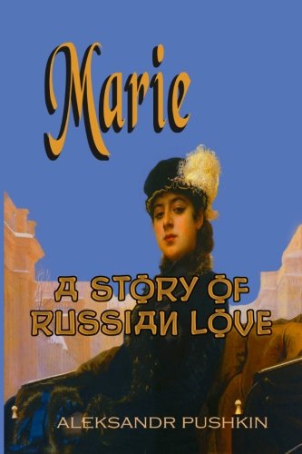 Stock image for Marie: A Story of Russian Love: A Pushkin Novel (Timeless Classic Books) for sale by Revaluation Books