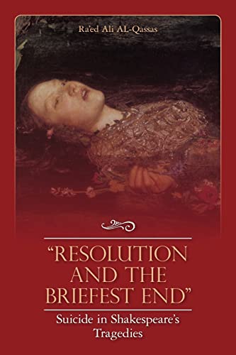 Stock image for "Resolution and the Briefest End" Suicide in Shakespeare's Tragedies for sale by WorldofBooks