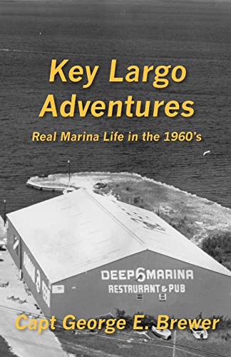 Stock image for Key Largo Adventures: Real Marina Life in the 1960's for sale by ThriftBooks-Atlanta