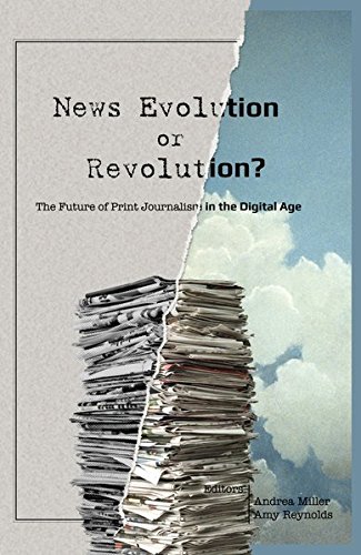 9781453913383: News Evolution or Revolution?: The Future of Print Journalism in the Digital Age (Mass Communication and Journalism)
