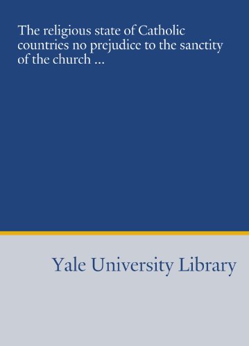 The religious state of Catholic countries no prejudice to the sanctity of the church ... (9781454479109) by Newman, John Henry