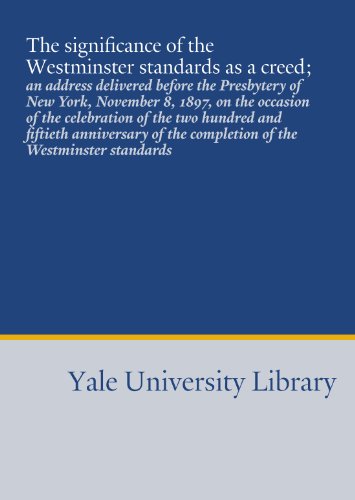 The significance of the Westminster standards as a creed; (9781454504146) by Warfield, Benjamin Breckinridge