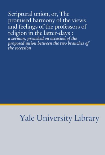 Scriptural union, or, The promised harmony of the views and feelings of the professors of religion in the latter-days : (9781454576877) by Culbertson, Robert