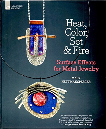 Stock image for Heat, Color, Set & Fire: Surface Effects for Metal Jewelry for sale by SecondSale