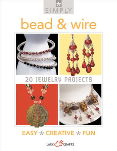 Beispielbild fr Simply Bead & Wire: 20 Jewelry Projects (Simply Pamphlet) zum Verkauf von HPB-Emerald