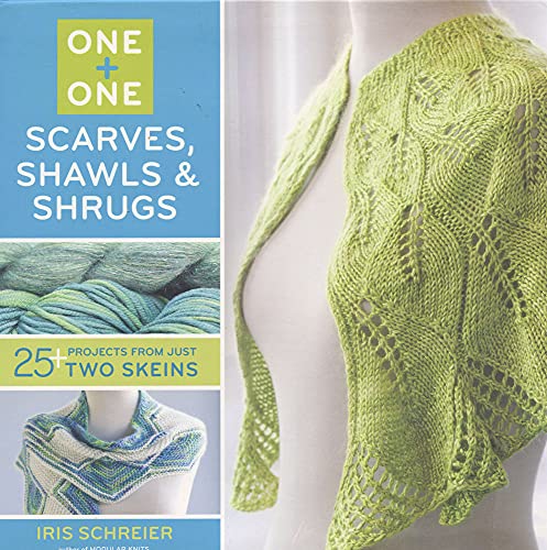 Imagen de archivo de One + One: Scarves, Shawls & Shrugs: 25+ Projects from Just Two Skeins a la venta por SecondSale