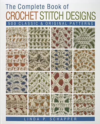 Stock image for The Complete Book of Crochet Stitch Designs: 500 Classic & Original Patterns (Complete Crochet Designs) for sale by Bearly Read Books