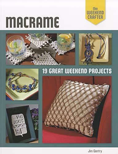 9781454701804: The Weekend Crafter: Macrame: 19 Great Weekend Projects