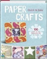 Beispielbild fr Quick & Easy Paper Crafts (100 Fresh & Fun Projects to make) zum Verkauf von Better World Books: West