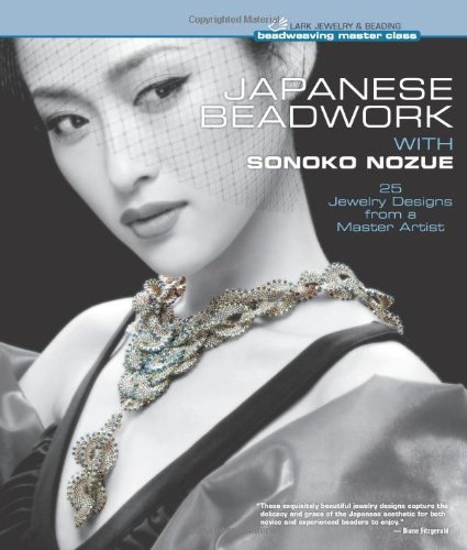 Beispielbild fr Japanese Beadwork with Sonoko Nozue (Beadweaving Master Class): 25 Jewelry Designs from a Master Artist (Beadweaving Master Class Series) zum Verkauf von WorldofBooks