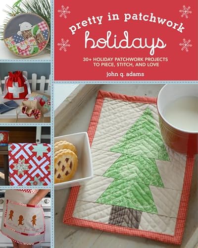 Beispielbild fr Holidays : 30+ Holiday Patchwork Projects to Piece, Stitch, and Love zum Verkauf von Better World Books