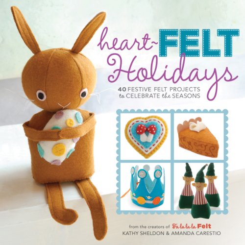 Beispielbild fr Heart-Felt Holidays: 40 Festive Felt Projects to Celebrate the Seasons zum Verkauf von Wonder Book