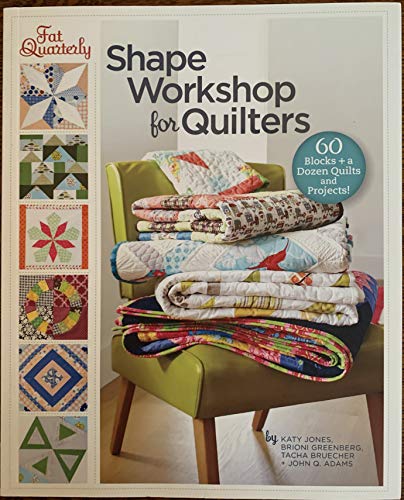 Beispielbild fr Fat Quarterly Shape Workshop for Quilters: 60 Blocks + a Dozen Quilts and Projects! zum Verkauf von Gulf Coast Books