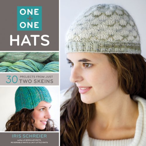 Beispielbild fr One + One: Hats: 30 Projects from Just Two Skeins zum Verkauf von WorldofBooks