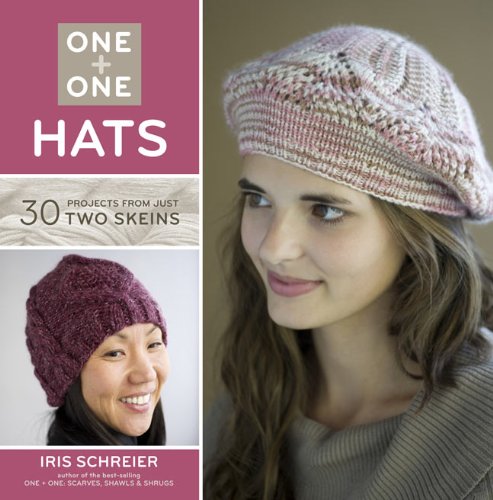 Stock image for One + One: Hats: 30 Projects from Just Two Skeins for sale by WorldofBooks