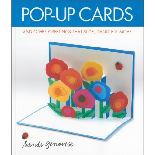 Pop-Up Cards: And Other Greetings That Slide, Dangle & Move (9781454703204) by Sandi Genovese