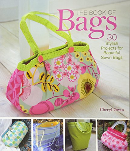 Stock image for The Book of Bags: 30 Stylish Projects for Beautiful Sewn Bags for sale by SecondSale