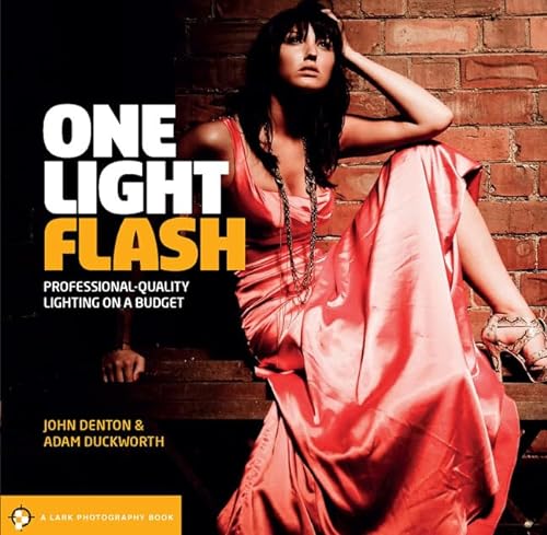 Beispielbild fr One Light Flash: Professional-Quality Lighting on a Budget (Lark Photography Book) zum Verkauf von Books From California