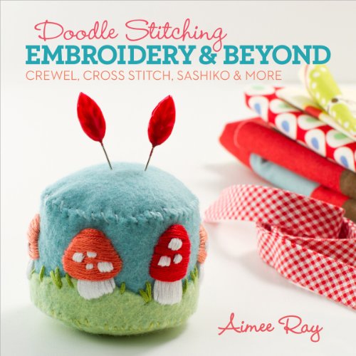 Stock image for Doodle Stitching: Embroidery & Beyond: Crewel, Cross Stitch, Sashiko & More for sale by HPB-Movies