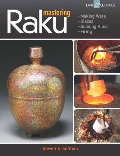 9781454703679: Mastering Raku: Making Ware * Glazes * Building Kilns * Firing (Lark Ceramics)