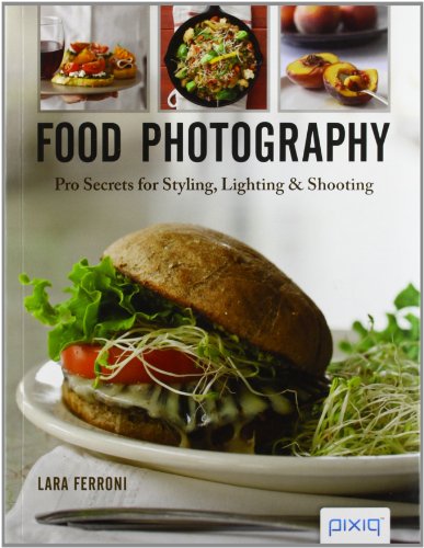 Imagen de archivo de Food Photography: Pro Secrets for Styling, Lighting, and Shooting a la venta por Decluttr