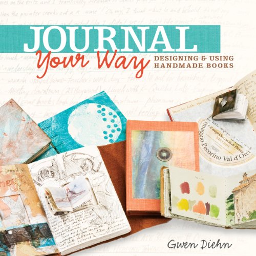Beispielbild fr Journal Your Way: Designing & Using Handmade Books zum Verkauf von WorldofBooks
