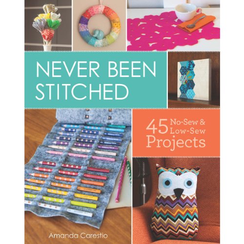 Beispielbild fr Never Been Stitched : 45 No-Sew and Low-Sew Projects zum Verkauf von Better World Books