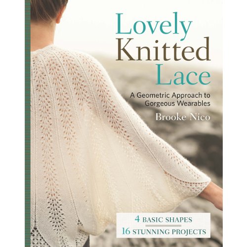 9781454707813: Lovely Knitted Lace: A Geometric Approach to Gorgeous Wearables
