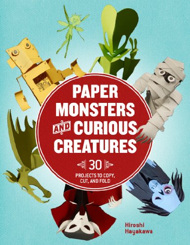 9781454707837: Paper Monsters and Curious Creatures: 30 Projects to Copy, Cut, and Fold