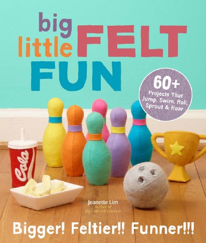 Beispielbild fr Big Little Felt Fun: 60+ Projects That Jump, Swim, Roll, Sprout & Roar zum Verkauf von BooksRun