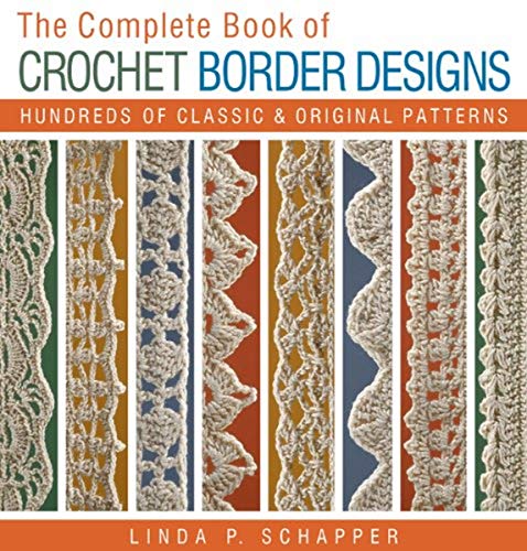 Beispielbild fr The Complete Book of Crochet Border Designs: Hundreds of Classics & Original Patterns (Volume 2) (Complete Crochet Designs) zum Verkauf von BooksRun