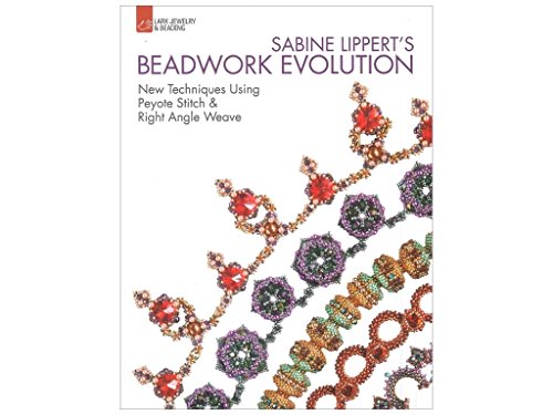 Stock image for Sabine Lippert's Beadwork Evolution: New Techniques Using Peyote Stitch and Right Angle Weave (Lark Jewelry & Beading Bead Inspirations) for sale by BooksRun