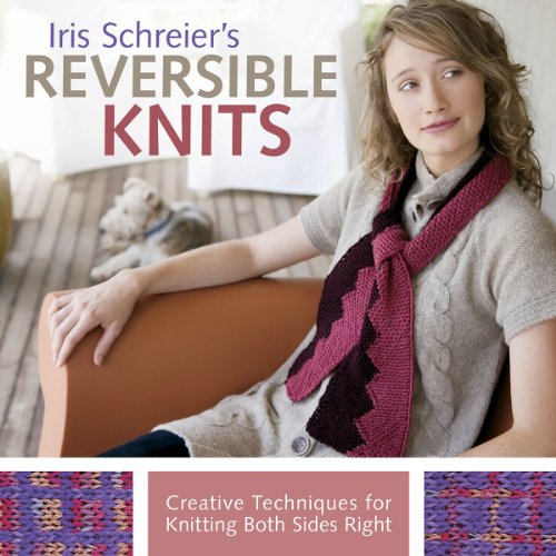 Beispielbild fr Iris Schreier's Reversible Knits: Creative Techniques for Knitting Both Sides Right zum Verkauf von BooksRun