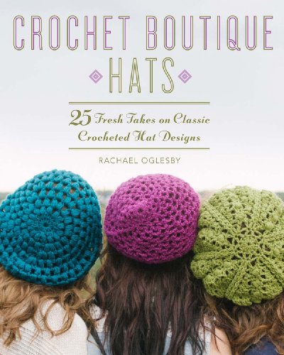 Stock image for Crochet Boutique: Hats: 25 Fresh Takes on Classic Crocheted Hat Designs for sale by KuleliBooks