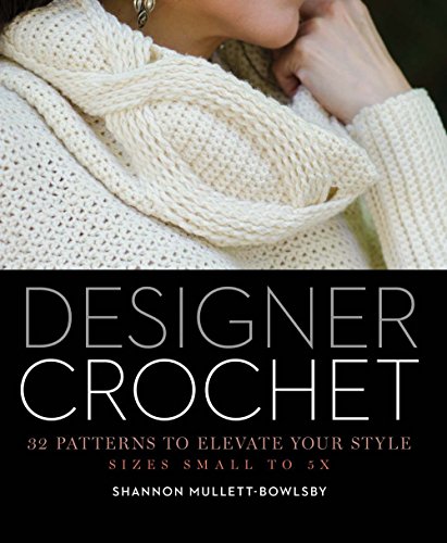 Imagen de archivo de Designer Crochet: 32 Patterns to Elevate Your Style a la venta por BooksRun