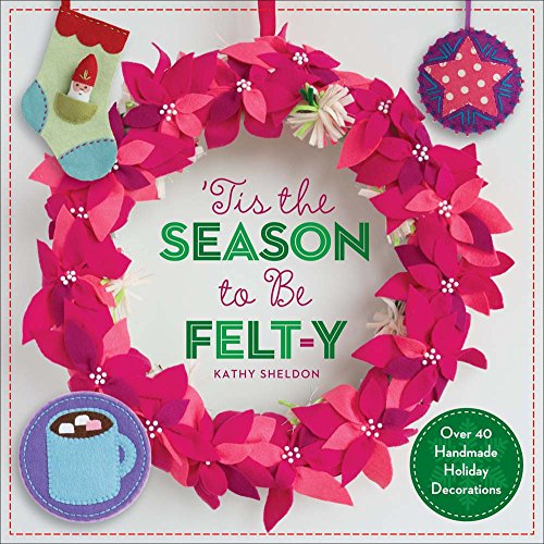 Beispielbild fr Tis the Season to Be Felt-Y : Over 40 Handmade Holiday Decorations zum Verkauf von Better World Books