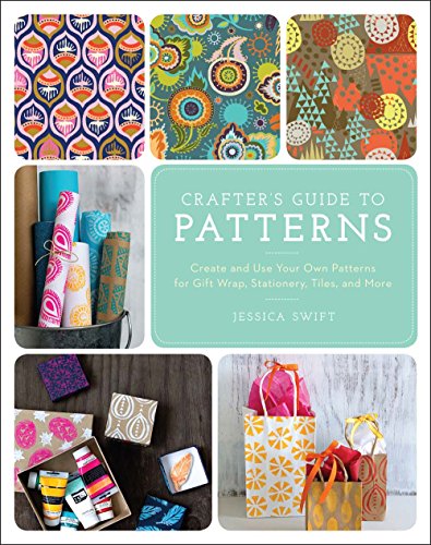 9781454709053: The Crafter's Guide to Patterns: Create and Use Your Own Patterns for Gift Wrap, Stationary, Tiles, and More