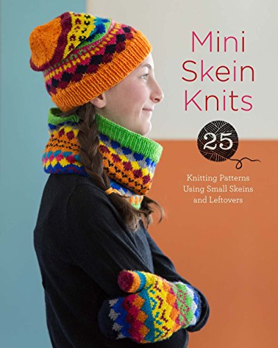 Stock image for Mini Skein Knits: 25 Knitting Patterns Using Small Skeins and Leftovers for sale by Goodwill