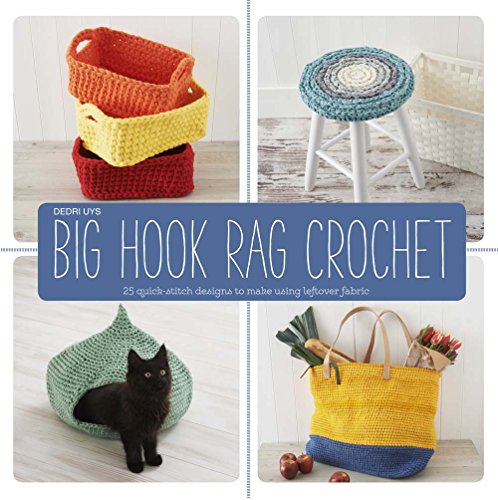 Stock image for Big Hook Rag Crochet: 25 Quick-Stitch Designs to Make Using Leftover Fabric for sale by HPB-Emerald